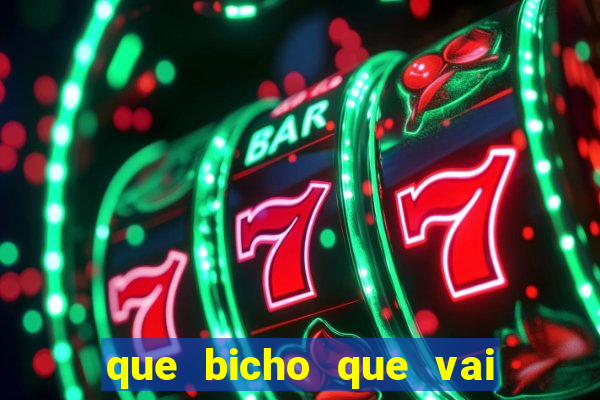 que bicho que vai dar hoje